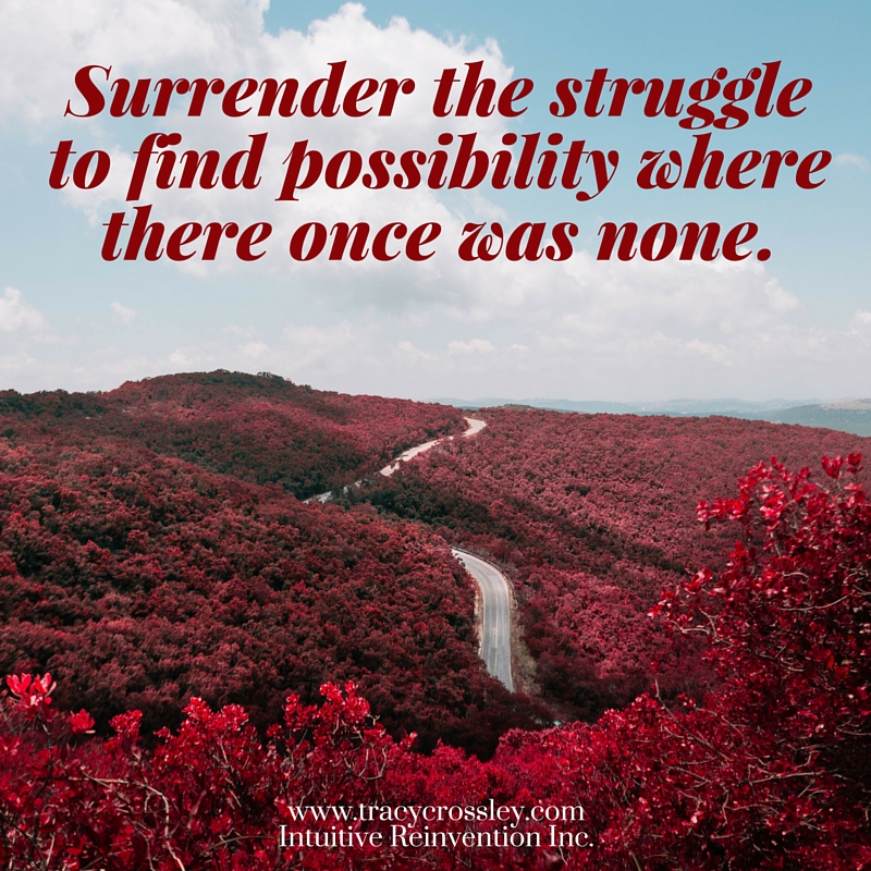 Surrender the struggle.